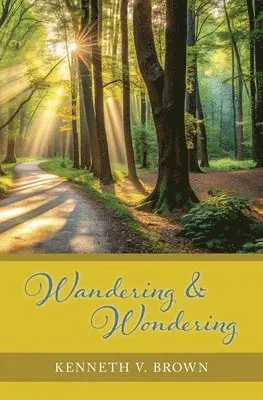 Kenneth V Brown - Wandering & Wondering, Häftad. Tillgänglighet: Lägg i varukorg