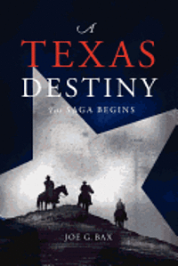 bokomslag A Texas Destiny: The Saga Begins