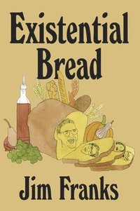 bokomslag Existential Bread