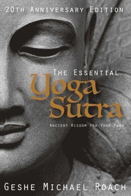 Geshe Michael Roach - The Essential Yoga Sutra: Ancient Wisdom for Your Yoga, Häftad