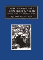 Geshe Michael Roach - To the Inner Kingdom: Teaching from a Three-Year Silent Retreat, Häftad