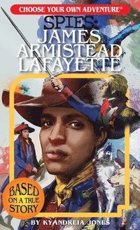 bokomslag Choose Your Own Adventure Spies: James Armistead Lafayette