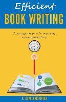 bokomslag Efficient Book Writing: A Strategic Program for Improving Writing Productivity