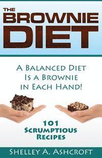 bokomslag The Brownie Diet: 101 Scrumptious Recipes!