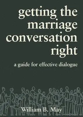 William B May - Getting the Marriage Conversation Right, Häftad. Tillgänglighet: Lägg i varukorg