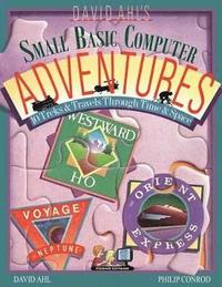 bokomslag David Ahl's Small Basic Computer Adventures - 25th Annivesary Edition - 10 Treks & Travels Through Time & Space