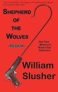 William Slusher - Shepherd of the Wolves Redux, Häftad