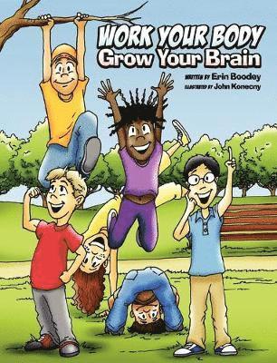 Erin Boodey - Work Your Body, Grow Your Brain, Inbunden
