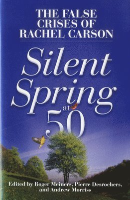 bokomslag Silent Spring at 50: The False Crises of Rachel Carson