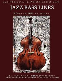 bokomslag Constructing Walking Jazz Bass Lines Book II - Rhythm Changes in 12 Keys - Japanese Edition