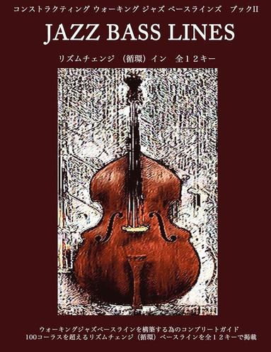 bokomslag Constructing Walking Jazz Bass Lines Book II - Rhythm Changes in 12 Keys - Japanese Edition
