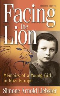 bokomslag Facing the Lion: Memoirs of a Young Girl in Nazi Europe