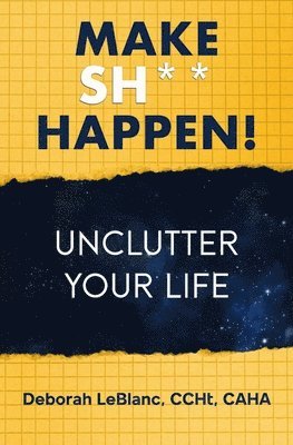 bokomslag Make Sh** Happen! Unclutter Your Life