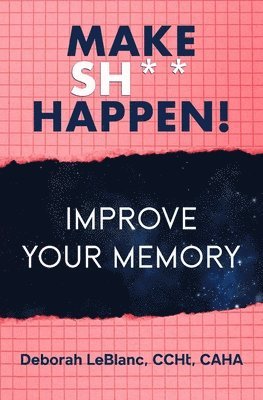 Make Sh** Happen! Improve Your Memory 1