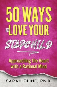 bokomslag 50 Ways to Love Your Stepchild