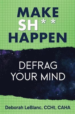 bokomslag Make Sh*t Happen--Defrag Your Mind