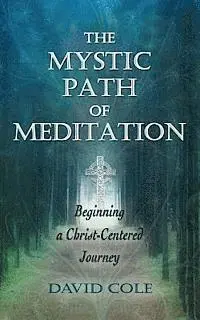 David Cole - The Mystic Path of Meditation: Beginning a Christ-Centered Journey, Häftad. Tillgänglighet: Lägg i varukorg