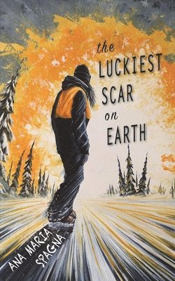 Ana Maria Spagna - The Luckiest Scar on Earth, Häftad