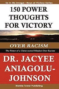 bokomslag 150 Power Thoughts for Victory Over Racism: The Power of a Christ-rooted Mindset Over Racism: A Rays of Victory Book Series