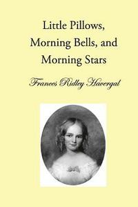 bokomslag Little Pillows, Morning Bells, and Morning Stars