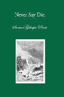Samuel Gillespie Prout, David L. Chalkley, Glen T. Wegge - Never Say Die: A Talk with Old Friends, Häftad