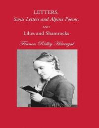 bokomslag Letters, Swiss Letters and Alpine Poems, and Lilies and Shamrocks