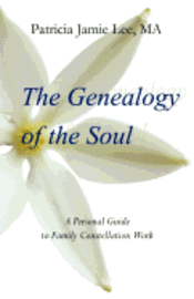 bokomslag The Genealogy of the Soul: A Personal Guide to Family Constellation Work