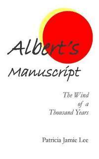 Patricia Jamie Lee Ma - Albert's Manuscript: The Wind of a Thousand Years, Häftad