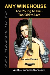 bokomslag Amy Winehouse - Too Young to Die...Too Old to Live