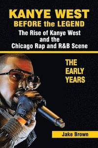 bokomslag Kanye West Before the Legend