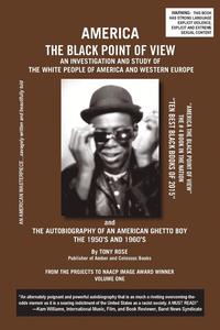 bokomslag America The Black Point of View - An Investigation and Study of the White People of America and Western Europe and The Autobiography of an American Ghetto Boy, The 1950s and 1960s