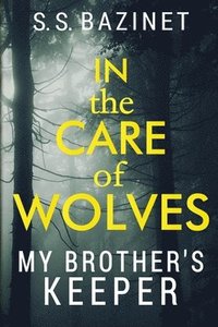 bokomslag In the Care of Wolves: My Brother's Keeper