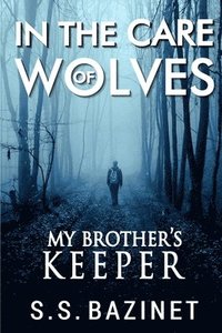 bokomslag In the Care of Wolves: My Brother's Keeper