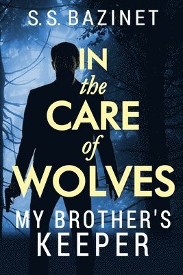 In the Care of Wolves: My Brother's Keeper 1