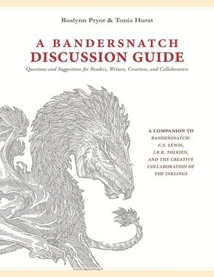 A Bandersnatch Discussion Guide: Questions and Suggestions for Readers, Writers, Creatives, and Collaborators 1