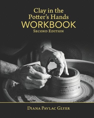 Clay in the Potter's Hands WORKBOOK: Second Edition, Häftad