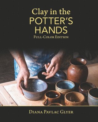 Clay in the Potter's Hands: Full-Color Edition 1
