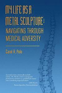 Carol R. Palo - My Life as a Metal Sculpture, Häftad