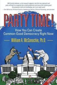 bokomslag Party Time!: How You Can Create Common-Good Democracy Right Now