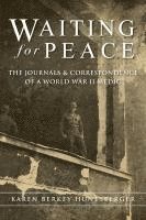 bokomslag Waiting for Peace: The Journals & Correspondence of a World War II Medic