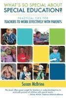 bokomslag What's So Special About Special Education?: Practical Tips for Teachers to Work Effectively with Parents