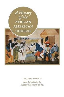 Carter G Woodson, Carter G. Woodson - History of the African American Church, Häftad