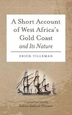 Erick Tilleman, Selena a. Winsnes, Selena A. Winsnes - Short Account of West Africa's Gold Coast and its Nature, Häftad