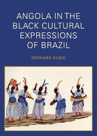 bokomslag Angola in the Black Cultural Expressions of Brazil