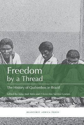Flavio Dos Santos Gomes, Joao Jose Reis - Freedom by a Thread, Häftad