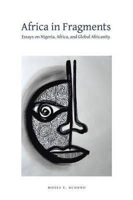 Moses E Ochonu - Africa in Fragments, Häftad