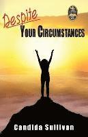 Despite Your Circumstances 1