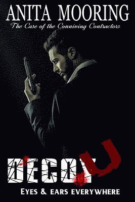 Decoy U, the Case of the Conniving Contractors: Decoy U, Eyes and Ears Everywhere