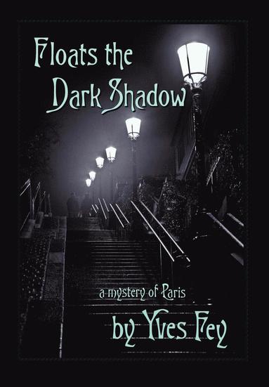 Yves Fey - Floats the Dark Shadow, Inbunden