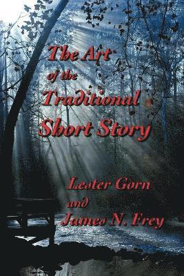 Lester Gorn, James N Frey - Art of the Traditional Short Story, Häftad